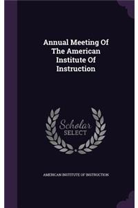 Annual Meeting Of The American Institute Of Instruction