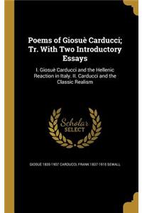 Poems of Giosuè Carducci; Tr. With Two Introductory Essays