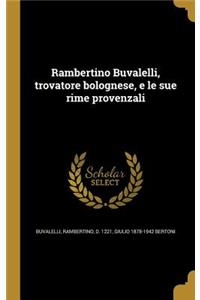 Rambertino Buvalelli, trovatore bolognese, e le sue rime provenzali