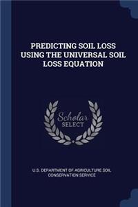 Predicting Soil Loss Using the Universal Soil Loss Equation