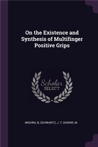 On the Existence and Synthesis of Multifinger Positive Grips