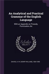 An Analytical and Practical Grammar of the English Language