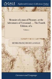 Memoirs of a Man of Pleasure, or the Adventures of Versorand. ... the Fourth Edition. of 2; Volume 2