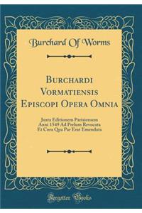 Burchardi Vormatiensis Episcopi Opera Omnia