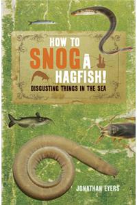 How to Snog a Hagfish!