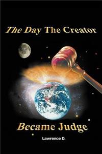 Day The Creator Became Judge