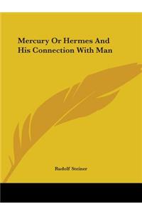 Mercury Or Hermes And His Connection With Man