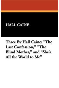 Three by Hall Caine