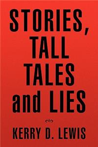 Stories, Tall Tales and Lies