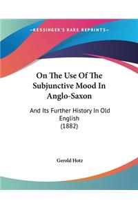On The Use Of The Subjunctive Mood In Anglo-Saxon