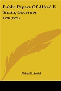 Public Papers Of Alfred E. Smith, Governor