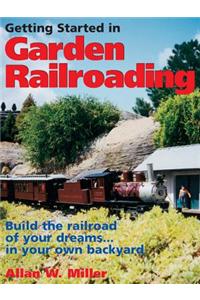 Getting Started in Garden Railroading