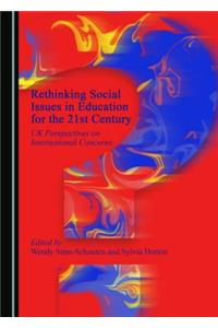 Rethinking Social Issues in Education for the 21st Century