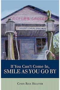 If You Can't Come In, Smile As You Go By