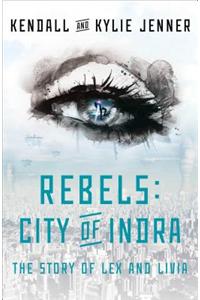 Rebels: City of Indra: The Story of Lex and Livia