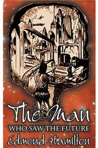 The Man Who Saw the Future by Edmond Hamilton, Science Fiction, Adventure