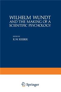 Wilhelm Wundt and the Making of a Scientific Psychology