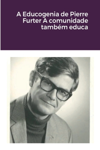A Educogenia de Pierre Furter A comunidade também educa
