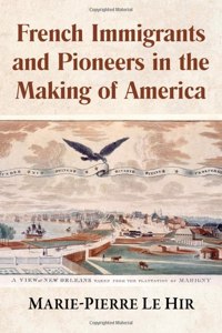 French Immigrants and Pioneers in the Making of America