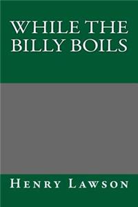 While the Billy Boils