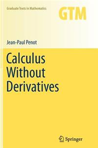 Calculus Without Derivatives