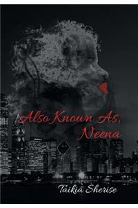 Also Known As, Neena