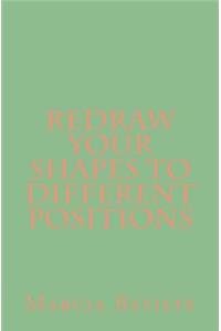 Redraw Your Shapes to Different Positions