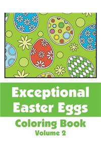 Exceptional Easter Eggs Coloring Book (Volume 2)