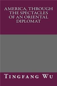 America, Through the Spectacles of an Oriental Diplomat