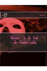 Whisphers In The Dark- Phantom's lullaby