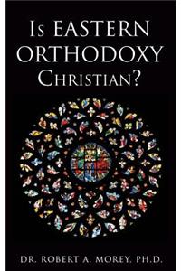 Is Eastern Orthodoxy Christian?
