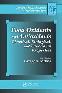 FOOD OXIDANTS AND ANTIOXIDANTS CHEMICAL BIOLOGICAL AND FUNCTIONAL PROPERTIES