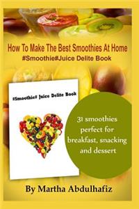 How To Make The Best Smoothies At Home