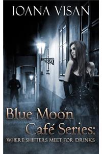 Blue Moon Café Series: : Where Shifters Meet for Drinks