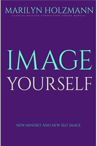 Image Yourself: Clarity, Release and Connection