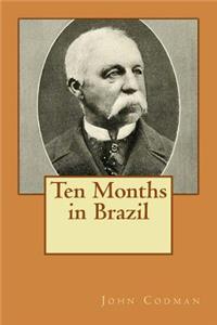 Ten Months in Brazil