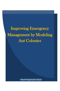 Improving Emergency Management by Modeling Ant Colonies