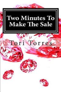 Two Minutes to Make the Sale