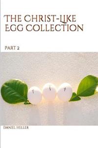 Christ-Like Egg Collection pt. 2