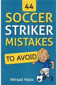 44 Soccer Striker Mistakes to Avoid