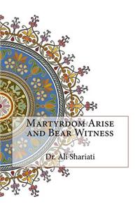 Martyrdom Arise and Bear Witness