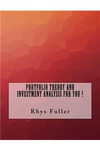 Portfolio Theory and Investment Analysis For You !