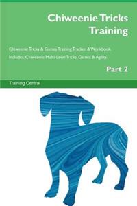 Chiweenie Tricks Training Chiweenie Tricks & Games Training Tracker & Workbook. Includes: Chiweenie Multi-Level Tricks, Games & Agility. Part 2