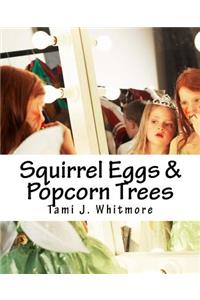 Squirrel Eggs & Popcorn Trees