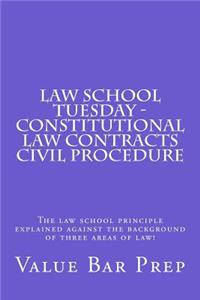 Law School Tuesday - Constitutional Law Contracts Civil Procedure: The Law School Principle Explained Against the Background of Three Areas of Law!