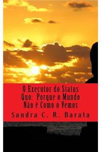 O Executor do Status Quo