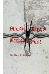 Murder Beyond Barbed Wire!
