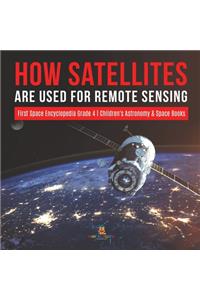 How Satellites Are Used for Remote Sensing First Space Encyclopedia Grade 4 Children's Astronomy & Space Books