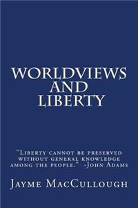 Worldviews and Liberty