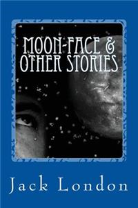 Moon-Face & Other Stories